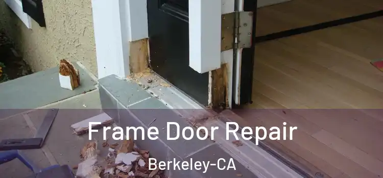  Frame Door Repair Berkeley-CA